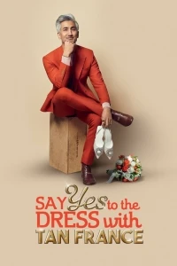 Оденься к свадьбе с Таном Франсом/Say Yes to the Dress with Tan France