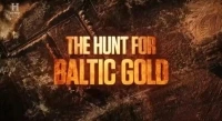 В поисках балтийского золота/The Hunt For Baltic Gold 3 сезон